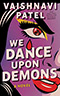 We Dance Upon Demons